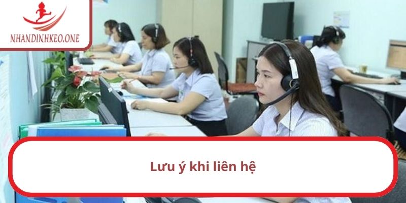 Lưu ý khi liên hệ